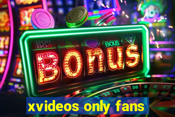 xvideos only fans